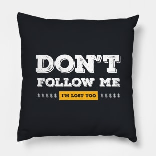 Don't follow me, I'm lost too (White & Yellow Design) Pillow