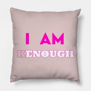 I am Kenough Pillow