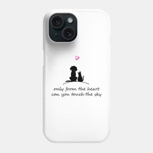 Only From The Heart Can You Touch The Sky Phone Case