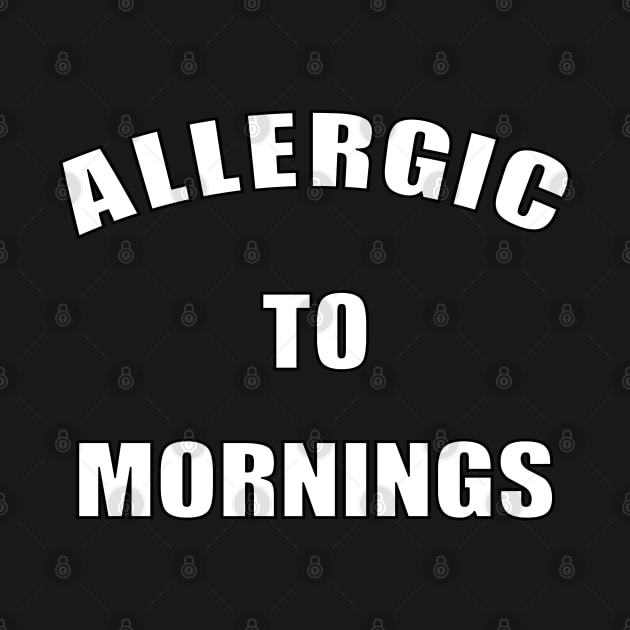 Funny 'Allergic to Mornings' by keeplooping