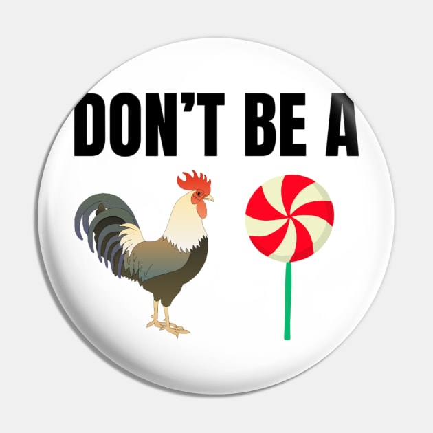 Don't Be A Cock Sucker Shirt, Funny Meme Shirt, Oddly Specific Shirt, Dank Meme Shirt, Dark Humor Shirt, Sarcastic Saying Shirt, Funny Gift Pin by L3GENDS