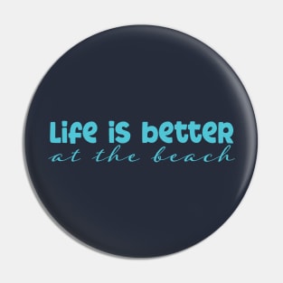 Life is Better at the Beach Pin