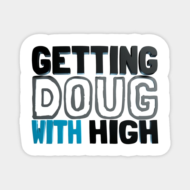 Doug Magnet by Getting Doug with High