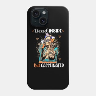 Dead Inside But Caffeinated Skeleton Drinking Coffee Phone Case