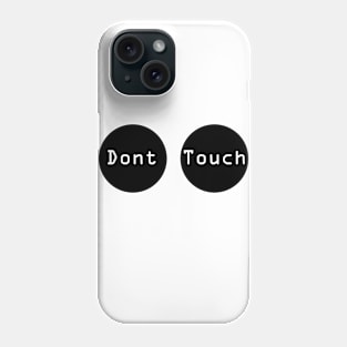 don't touch Phone Case