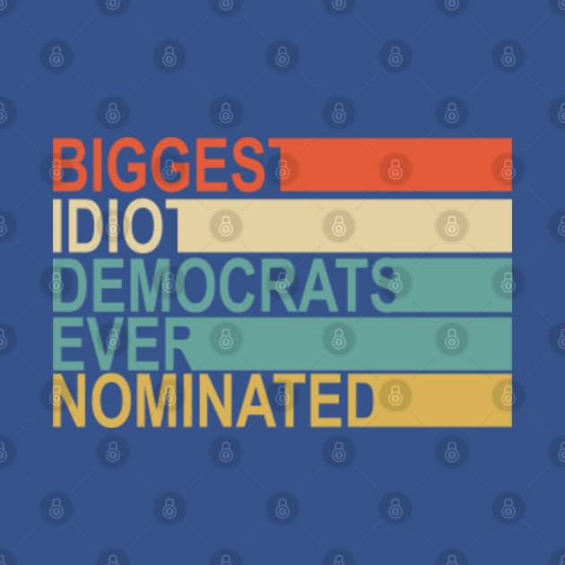 Disover Biden- biggest idiot democrats ever nominated - Anti Biden - T-Shirt