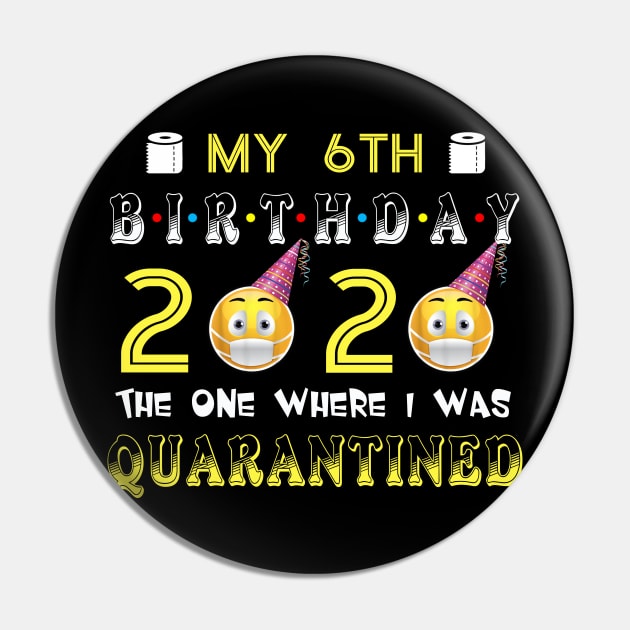 my 6th Birthday 2020 The One Where I Was Quarantined Funny Toilet Paper Pin by Jane Sky