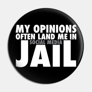 My Opinions Often Land Me In Social Media Jail Pin