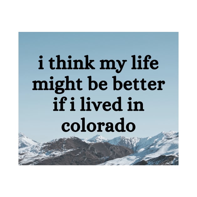 I think my life might be better if I lived in Colorado - Renee Rapp - Everything to Everyone by tziggles