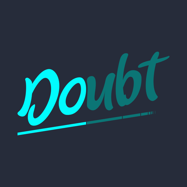 Doubt / Do by quotysalad