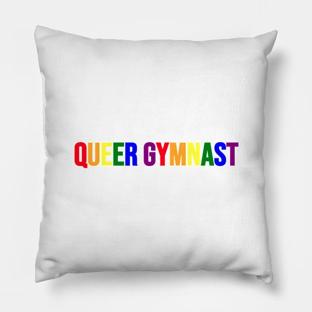 QUEER GYMNAST (Rainbow - one line) Pillow by Half In Half Out Podcast