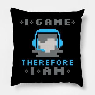 I Game Therefore I Am - Female Pillow