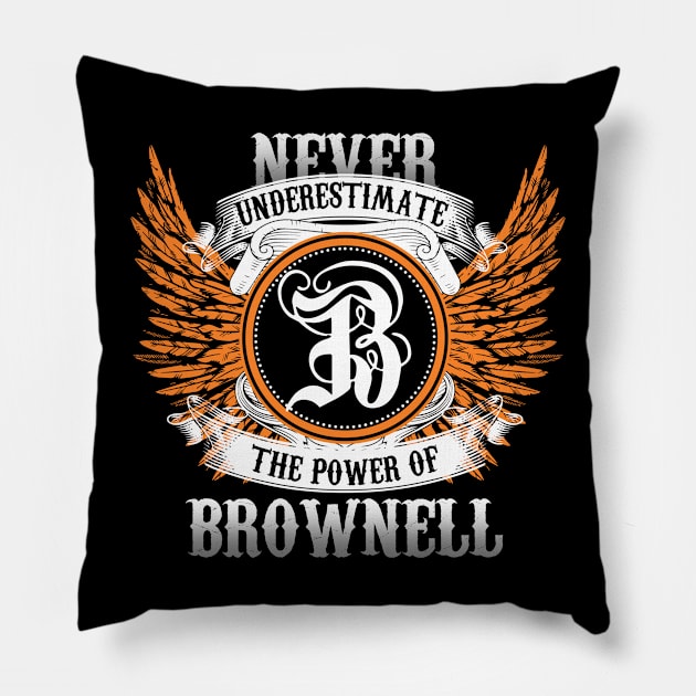 Brownell Name Shirt Never Underestimate The Power Of Brownell Pillow by Nikkyta