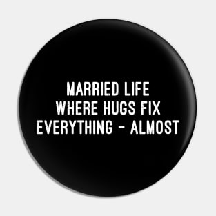 Married Life Where Hugs Fix Everything Almost Pin