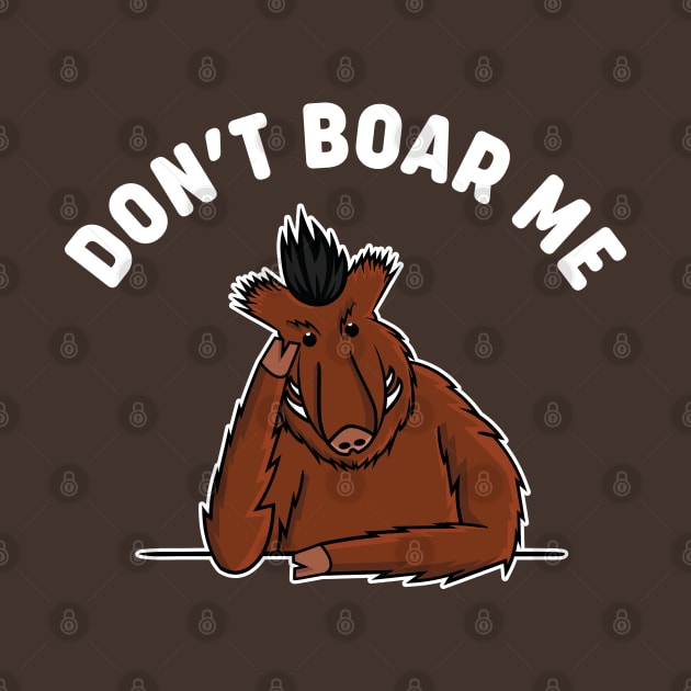 Don't Boar Me by bryankremkau