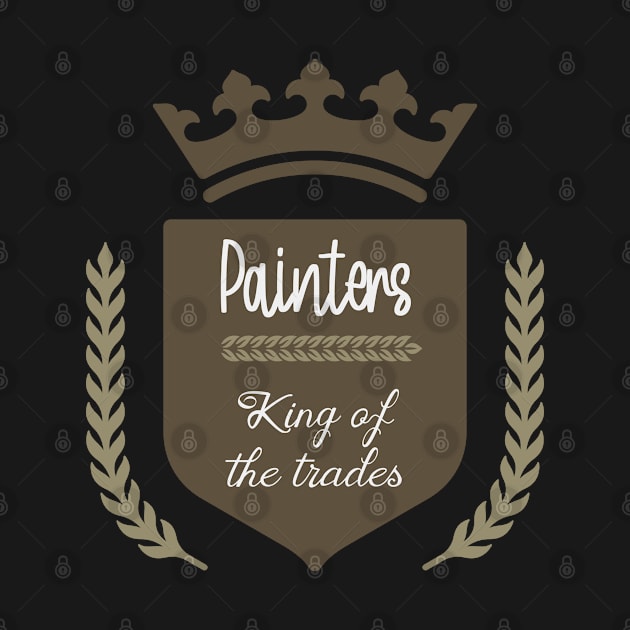 Painters king of the trades by artsytee