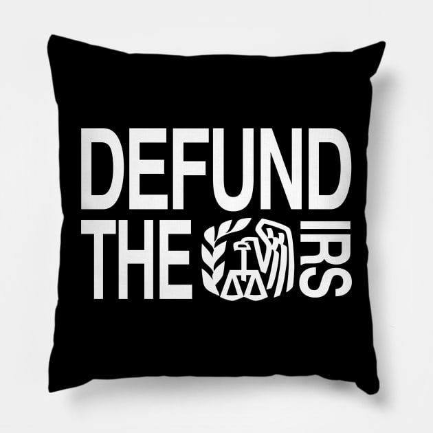 Defund The Irs Pillow by TrikoCraft