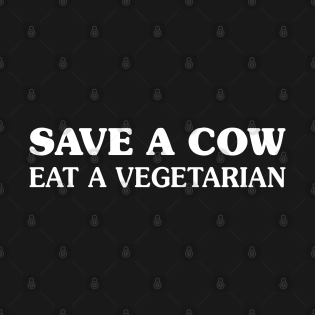 Save A Cow Eat A Vegetarian Vegan by Murder By Text