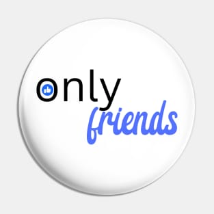 Only Friends Pin