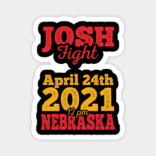 Josh fight meme April 24th Nebraska Magnet