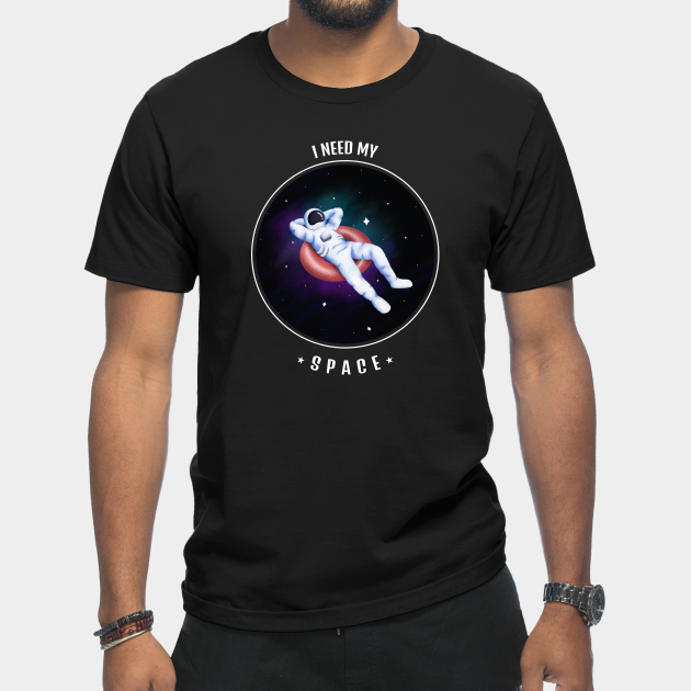 Discover I Need Some Space - I Need Some Space - T-Shirt