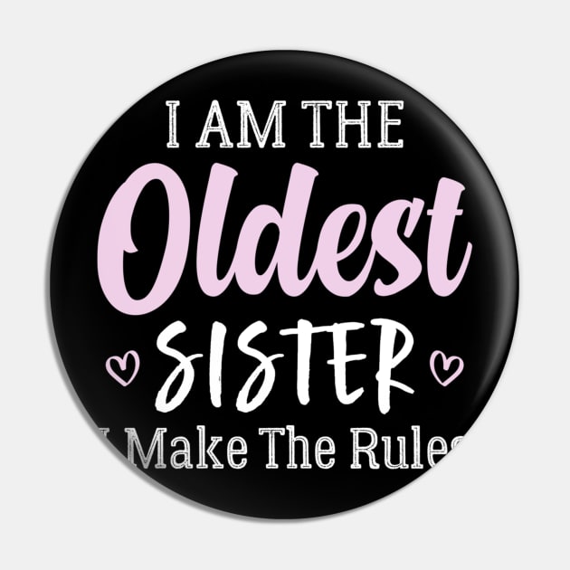 I'm The Oldest Sister I Make The Rules Pin by Palette Harbor