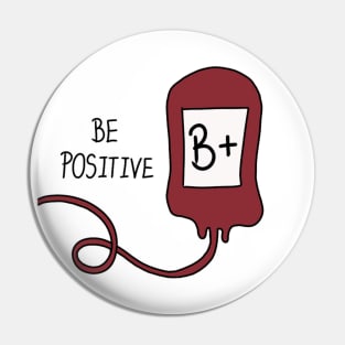 Be Positive Blood Bag ( B+ ) Pin