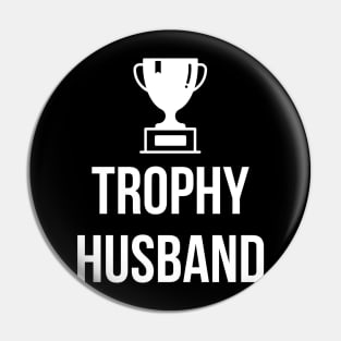 Trophy Husband Pin