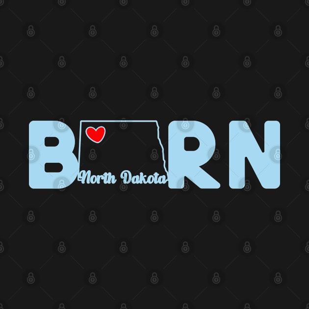 North Dakota Born with State Outline of North Dakota in the word Born by tropicalteesshop