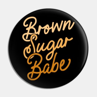 Brown Sugar Babe Pin