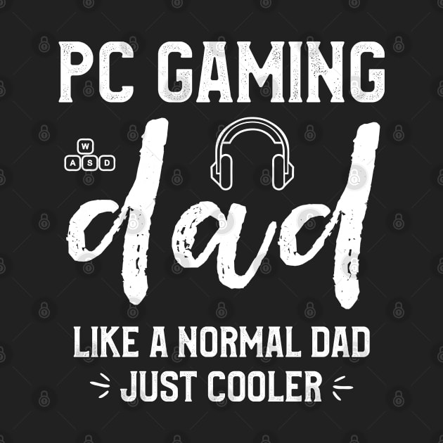 PC Gaming Dad Like a Normal Dad Just Cooler Funny Video Game by kaza191