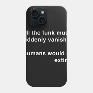 If All the Funk Music Vanished Phone Case