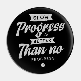 'Slow Progress Is Better Than No Progress' Education Shirt Pin