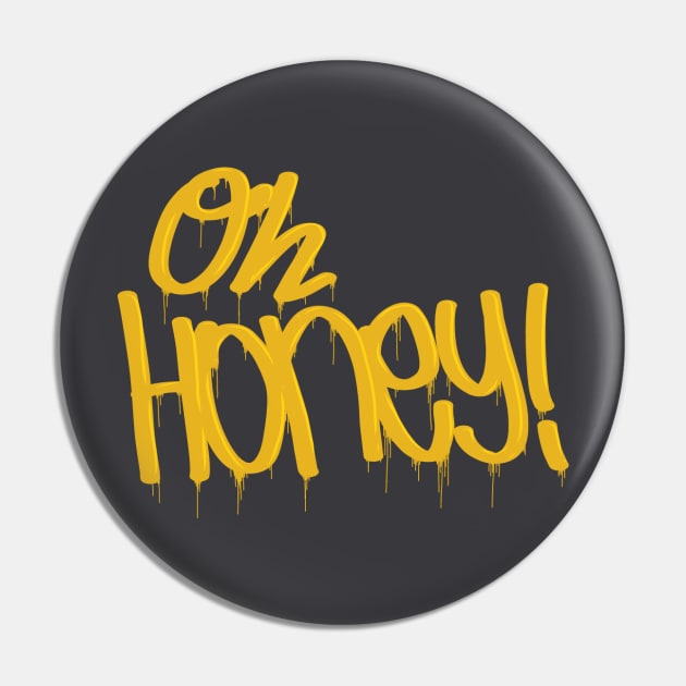 Oh, Honey! w/o hashtag Pin by Commander In Keef