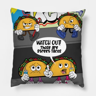 Watch Out! Those are Street Tacos Pillow