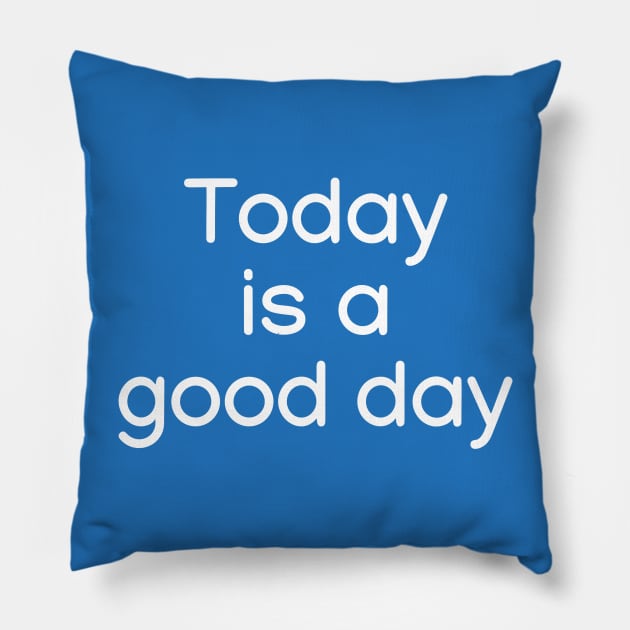 Today is a good day White Pillow by sapphire seaside studio