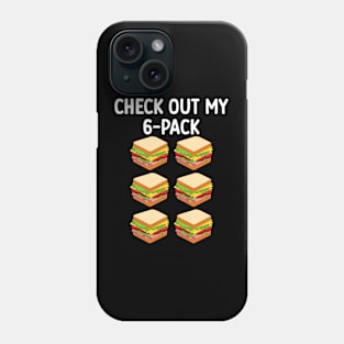 Check Out My Six Pack Sandwich Phone Case