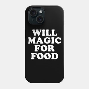 Will Magic For Food Phone Case