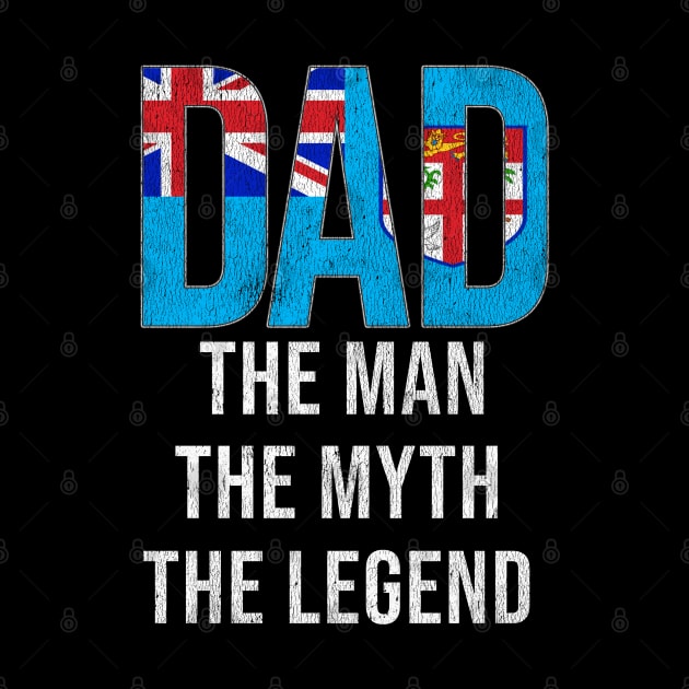 Fijian Dad The Man The Myth The Legend - Gift for Fijian Dad With Roots From Fijian by Country Flags