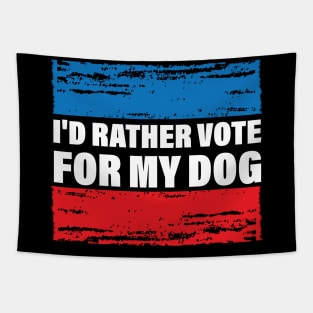 I'd Rather Vote For My Dog Tapestry