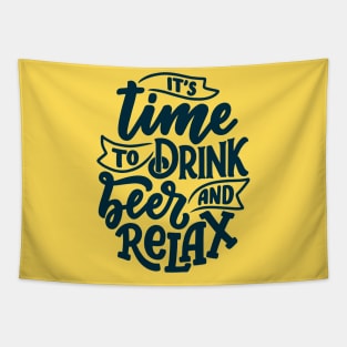 Its Time To Drink Beer and Relax Funny Humor Quote Tapestry