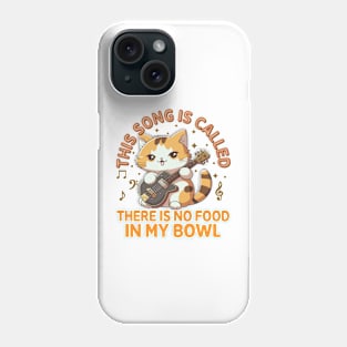 This Song is Called: There's no Food in My Bowl Phone Case