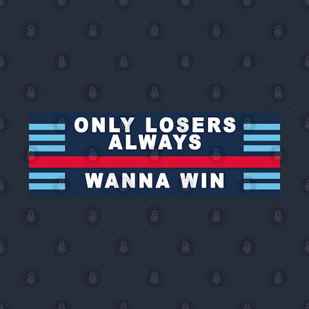 Only losers always wanna win Martini Racing by Aldison Ymeraj