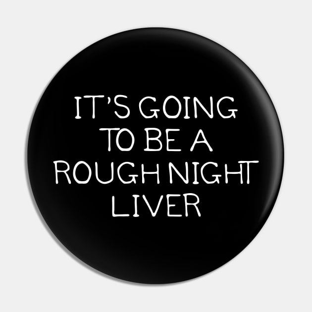 It's Going To Be A Rough Night Liver Pin by GrayDaiser