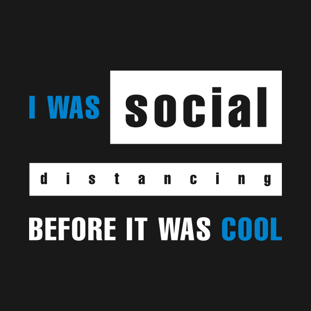 I Was Social Distancing Before It Was Cool by awesomefamilygifts