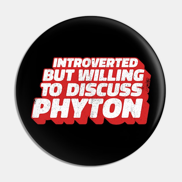 Introverted But Willing To Discuss Phyton Pin by INTHROVERT