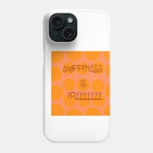 Happiness is free typography Phone Case