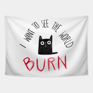 I wanna see the world burn Tapestry