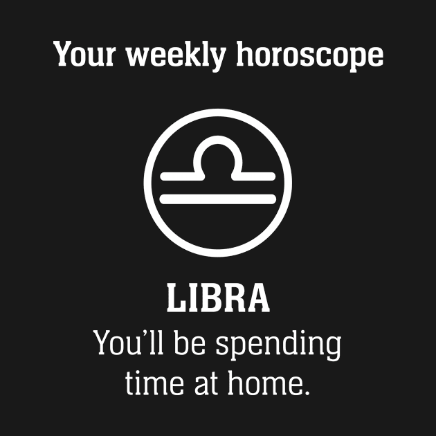 Your Weekly Horoscope Libra Self Isolation by Rebus28