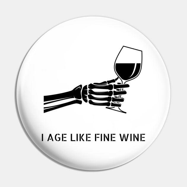 I age like fine wine, skeleton hand Pin by Rady